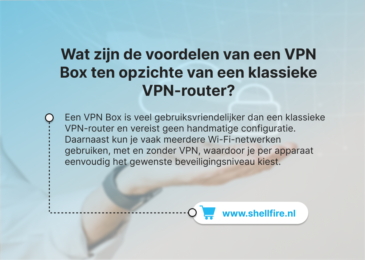 Wat zijn de voordelen van een VPN Box ten opzichte van een klassieke VPN-router?